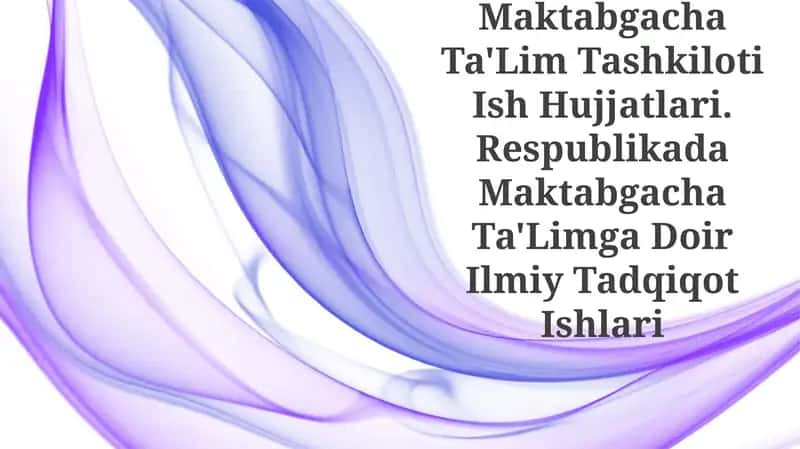 Maktabgacha Ta'Lim Tashkiloti Ish Hujjatlari 1