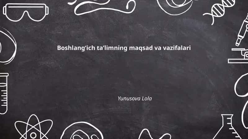 Boshlangʻich taʼlimning maqsad va vazifalari 1