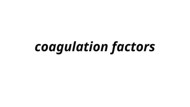 coagulation factors 1