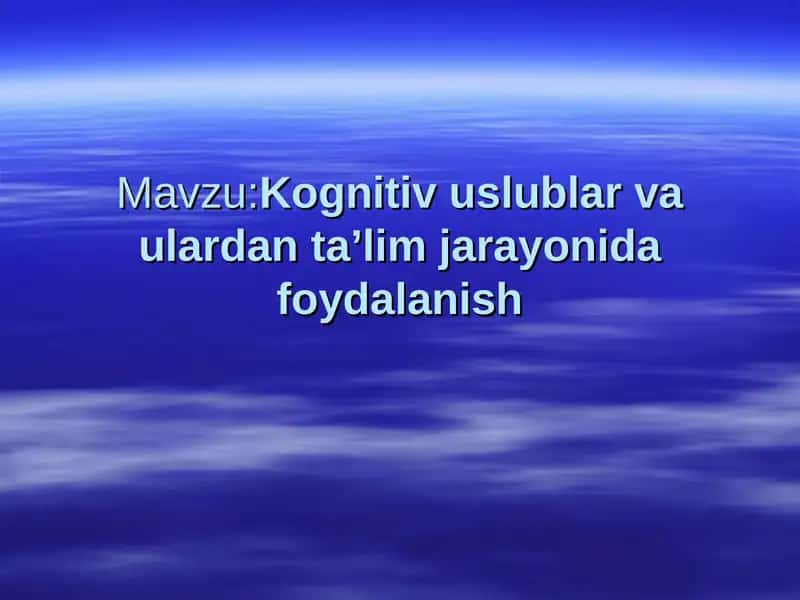 Kognitiv uslublar va ulardan ta’lim jarayonida foydalanish 1