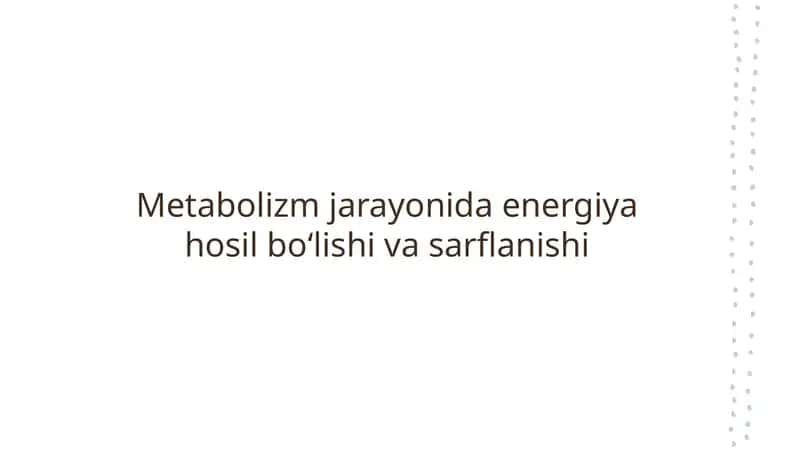 Metabolizm jarayonida energiya hosil bo‘lishi va sarflanishi 1