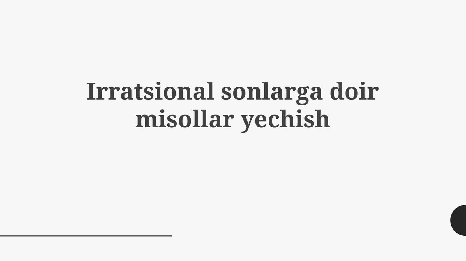 Irratsional sonlargadoirmisollaryechish 1