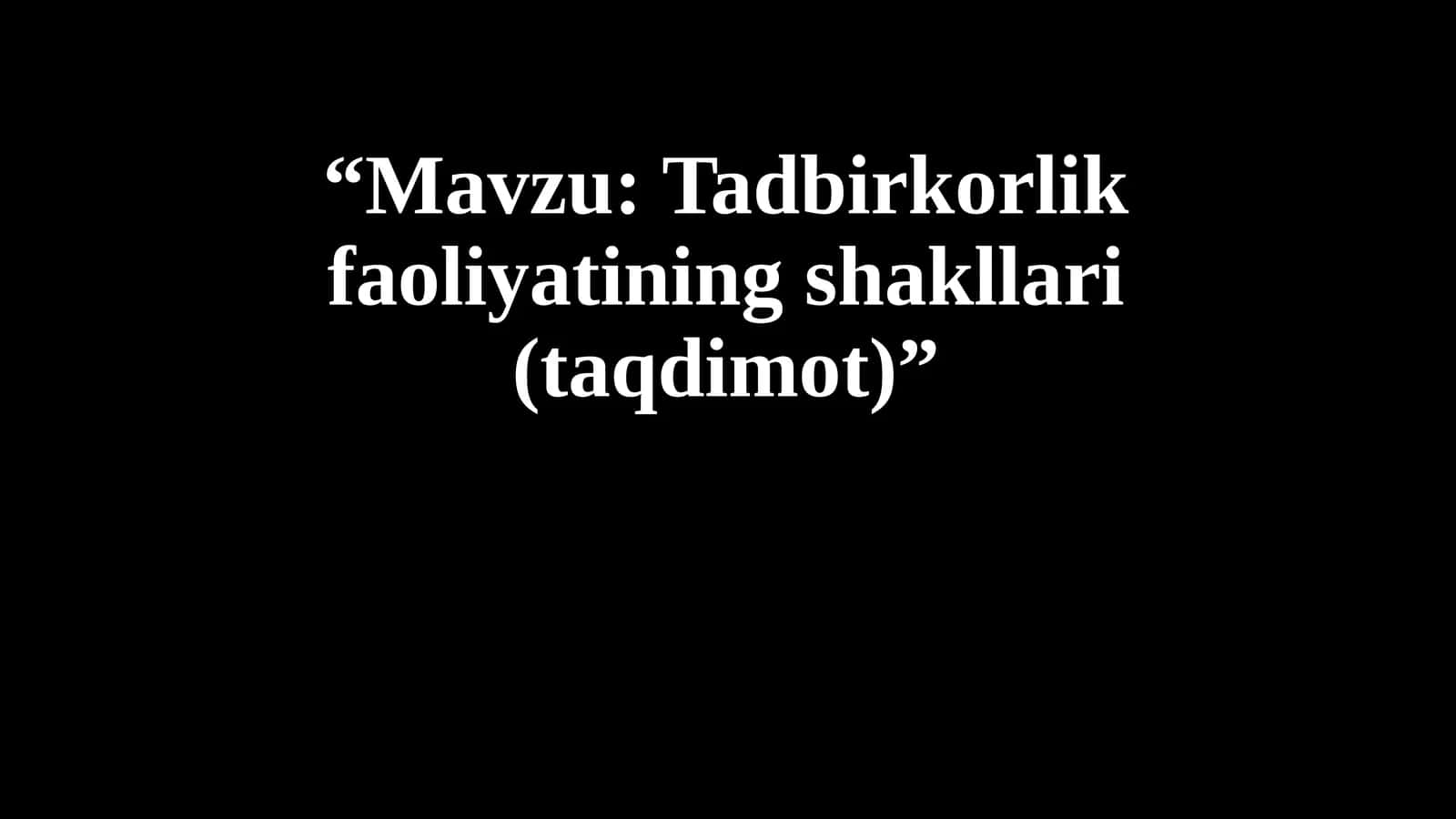 Tadbirkorlik faoliyatining shakllari (taqdimot)” 1