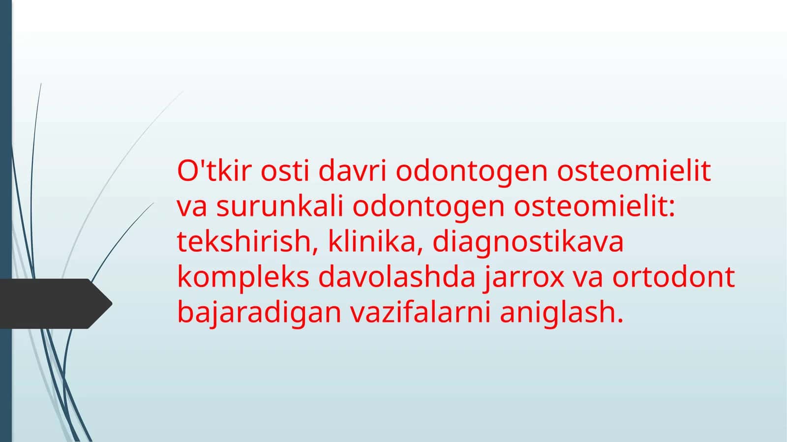 O'tkir osti davri odontogen osteomielit va surunkali odontogen osteomielit: tekshirish,klinika,diagnostika va kompleks davolashda jarrox va ortodont bajaradigan vazifalarni aniglash 1