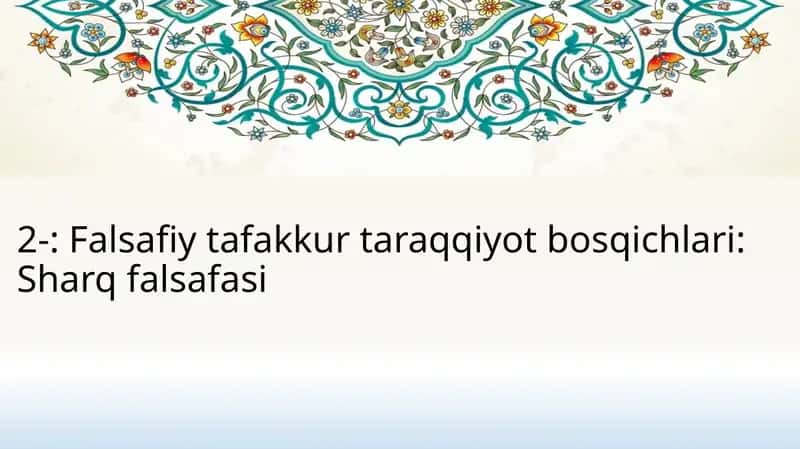 Falsafiy tafakkur taraqqiyot bosqichlari: Sharq falsafasi 1