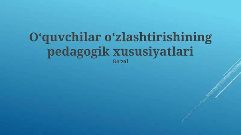 Oʻquvchilar oʻzlashtirishining pedagogik xususiyatlari 1