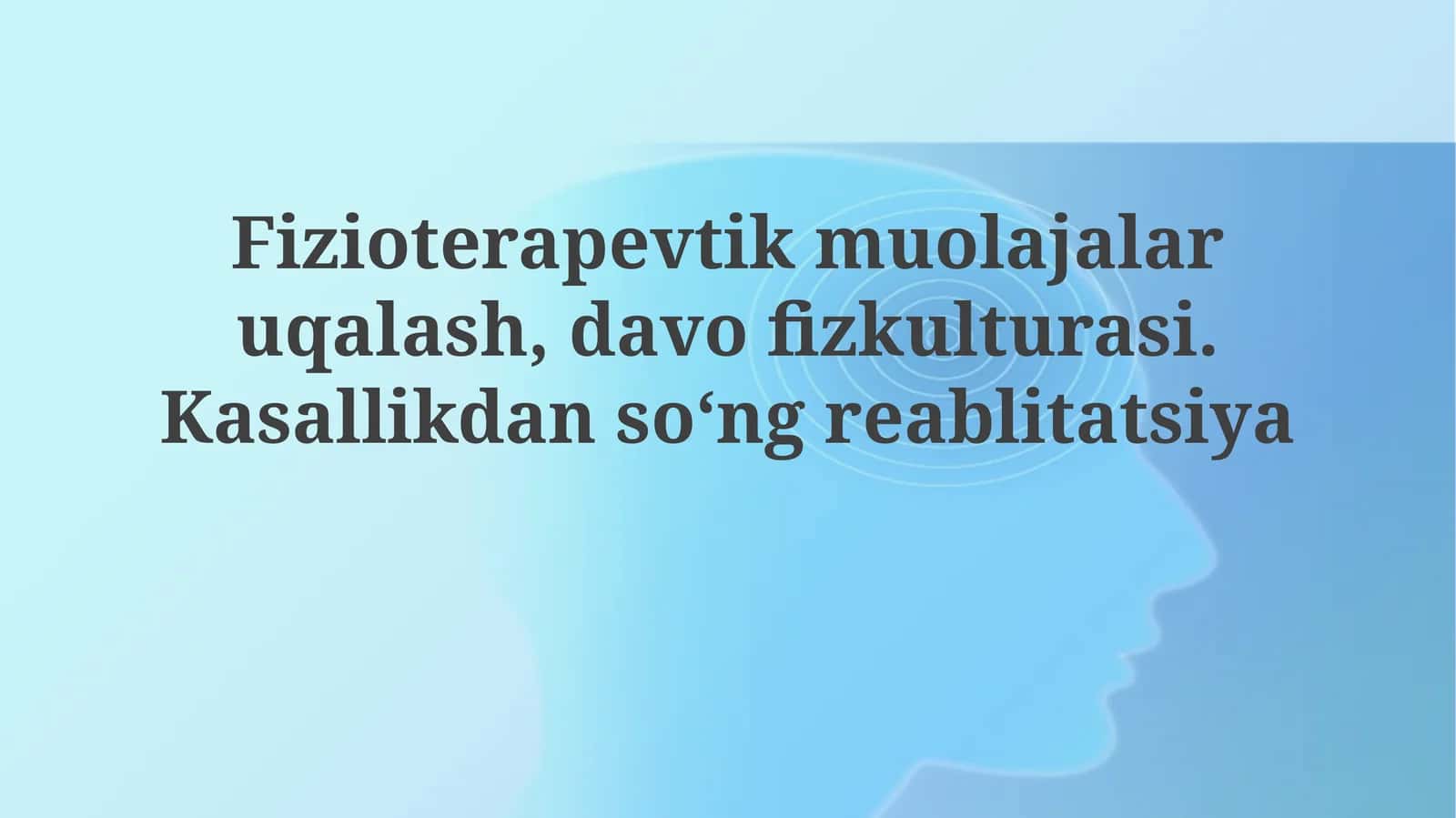 Fizioterapevtik muolajalar, davo fiz kulturasi. Kasallikdan so'ng reabilitatsiya 1