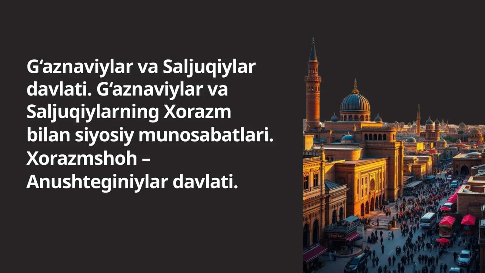G‘aznaviylar va Saljuqiylar davlati. G‘aznaviylar va Saljuqiylarning Xorazmbilan siyosiy munosabatlari. Xorazmshoh – Anushteginiylar davlati 1