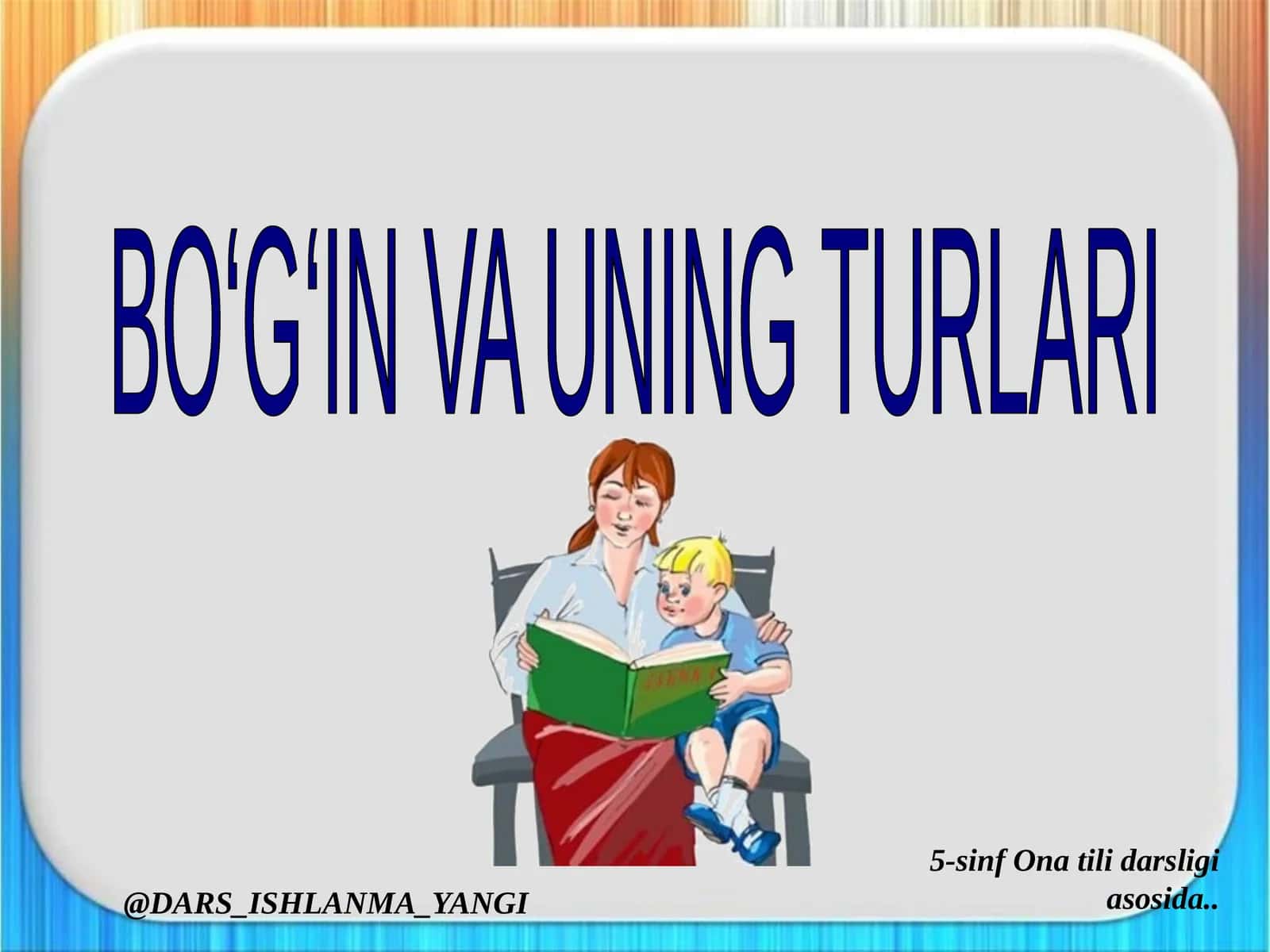 BO‘G‘IN VA UNING TURLARI 1
