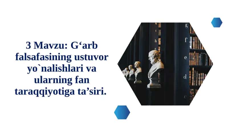 G‘arb falsafasining ustuvor yo`nalishlari va ularning fan taraqqiyotiga ta’siri 1