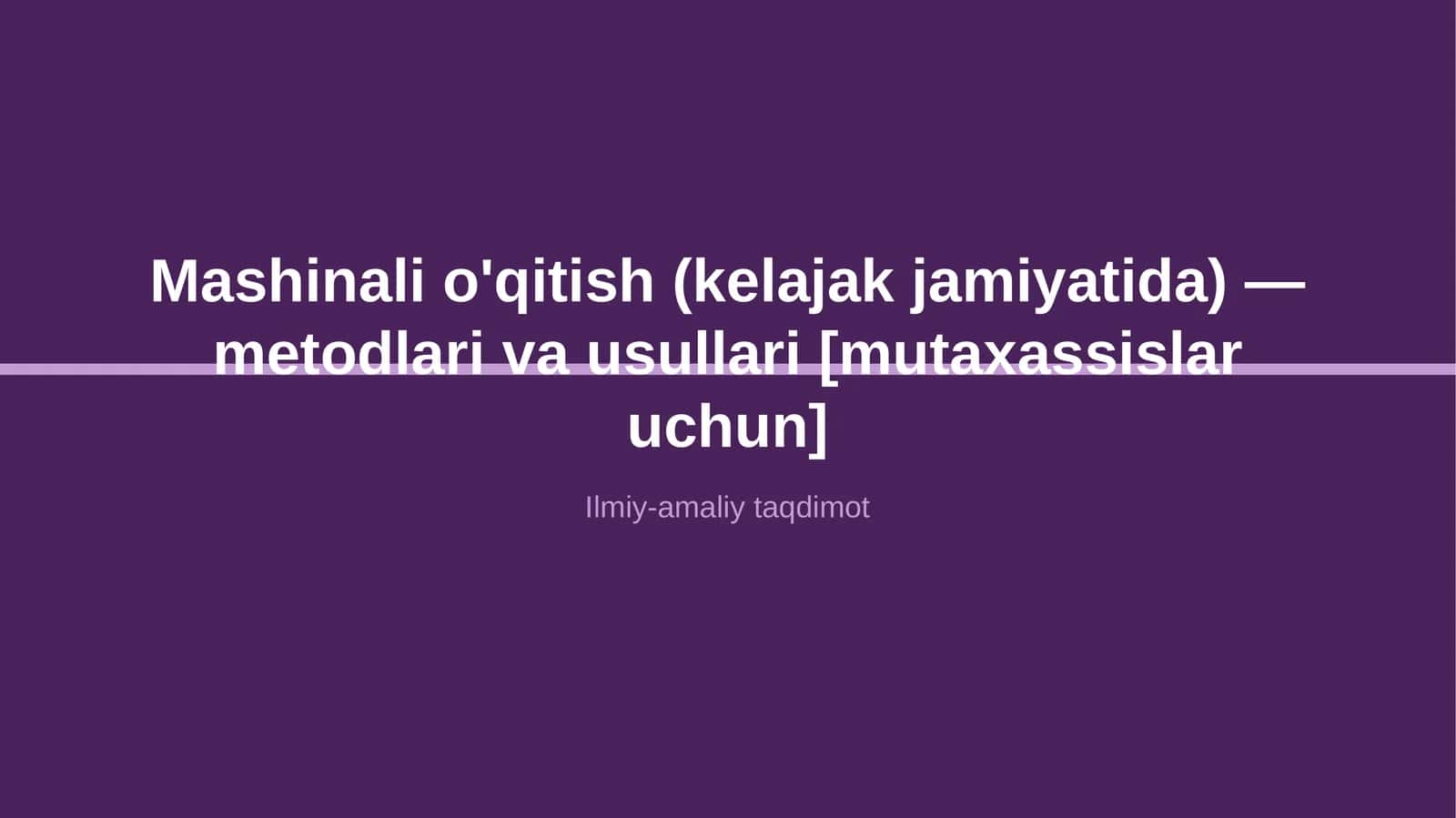 Mashinali o'qitish (kelajak jamiyatida) — metodlari va usullari [mutaxassislar uchun] 1