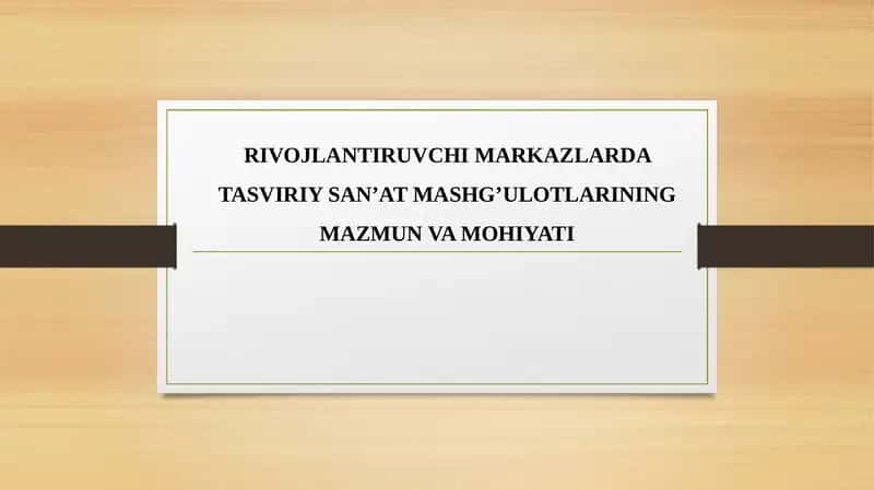 RIVOJLANTIRUVCHI MARKAZLARDA TASVIRIY SAN’AT MASHG’ULOTLARINING MAZMUN VA MOHIYATI 1