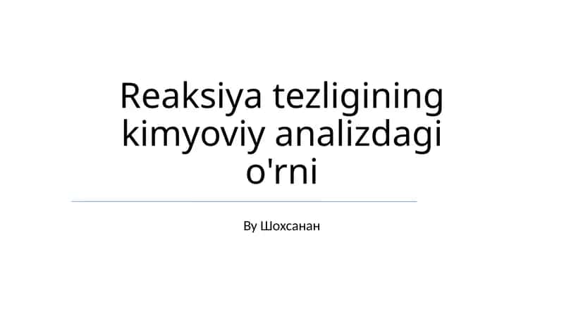 Reaksiya tezligining kimyoviy analizdagi o'rni 1