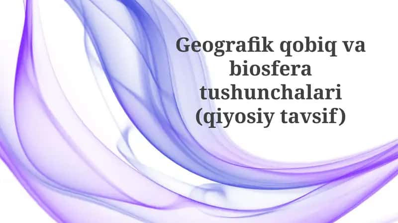 Geografik qobiq va biosfera tushunchalari (qiyosiy tavsiyat) 1
