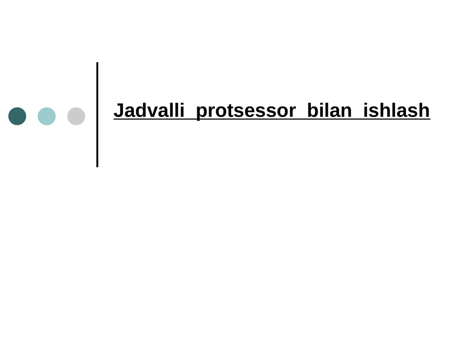 Jadvalli protsessor bilan ishlash.ppt 1