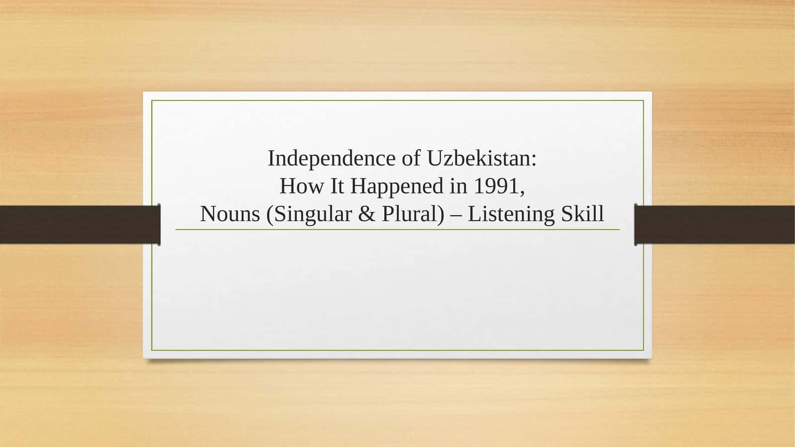 Independence of Uzbekistan:How It Happened in 1991,Nouns (Singular & Plural) – Listening Skill 1