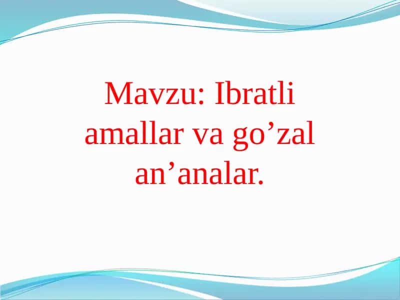 Ibratli amallar va go’zal an’analar. 1