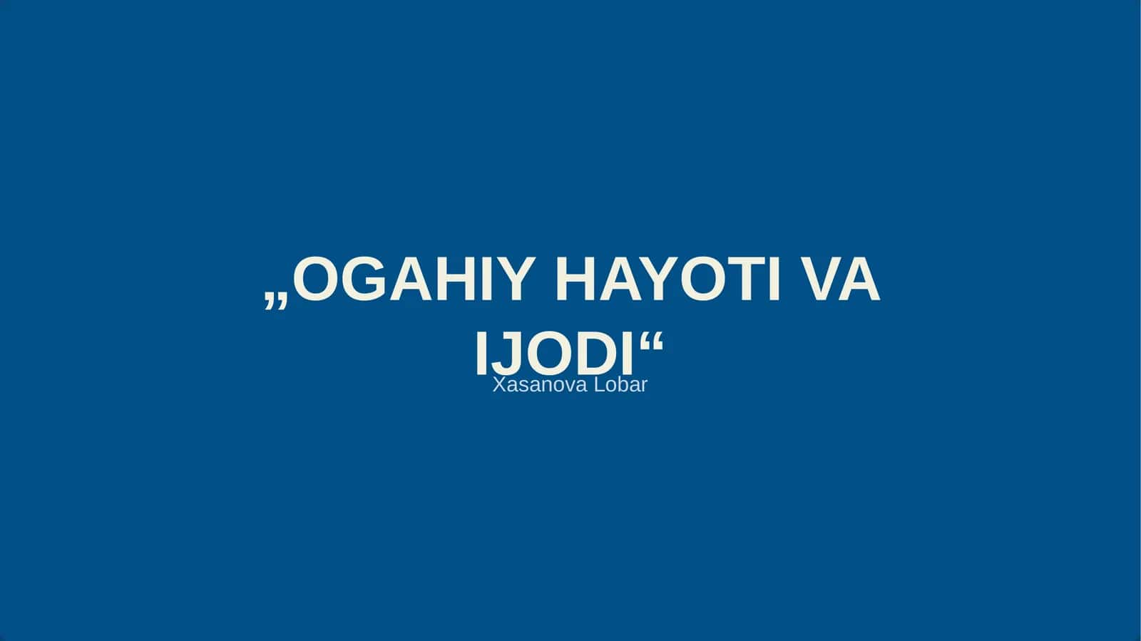 OGAHIY HAYOTI VA IJODI 1