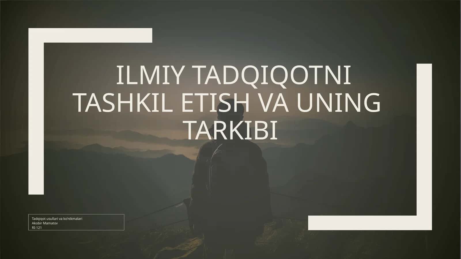ILMIY TADQIQOTNI TASHKIL ETISH VA UNING TARKIBI 1