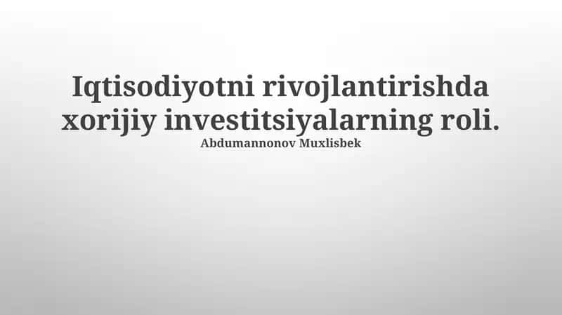 Iqtisodiyotni rivojlantirishda xorijiy investitsiyalarning roli 1