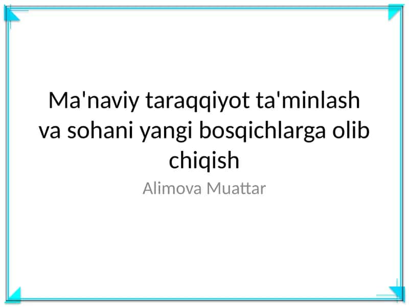 Ma'naviy taraqqiyot ta'minlash va sohani yangi bosqichlarga olib chiqish 1