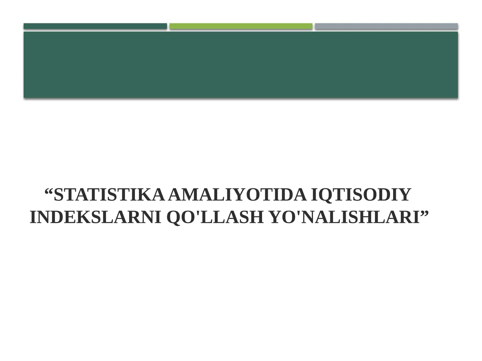 STATISTIKA AMALIYOTIDA IQTISODIY INDEKSLARNI QO'LLASH YO'NALISHLARI 1