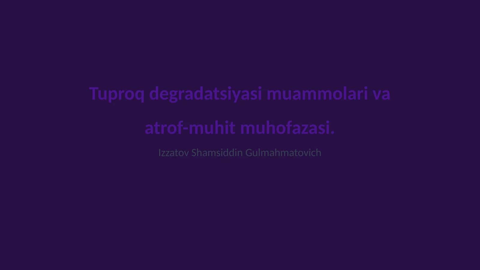 Tuproq degradatsiyasi muammolari va atrof-muhit muhofazasi 1