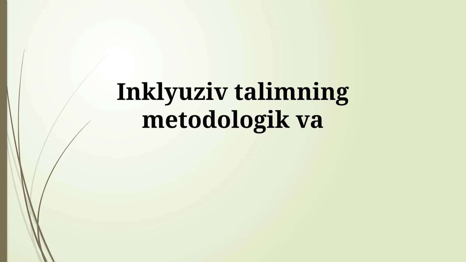 Inklyuziv Ta'limning Metodologik Yondashuvlari 1