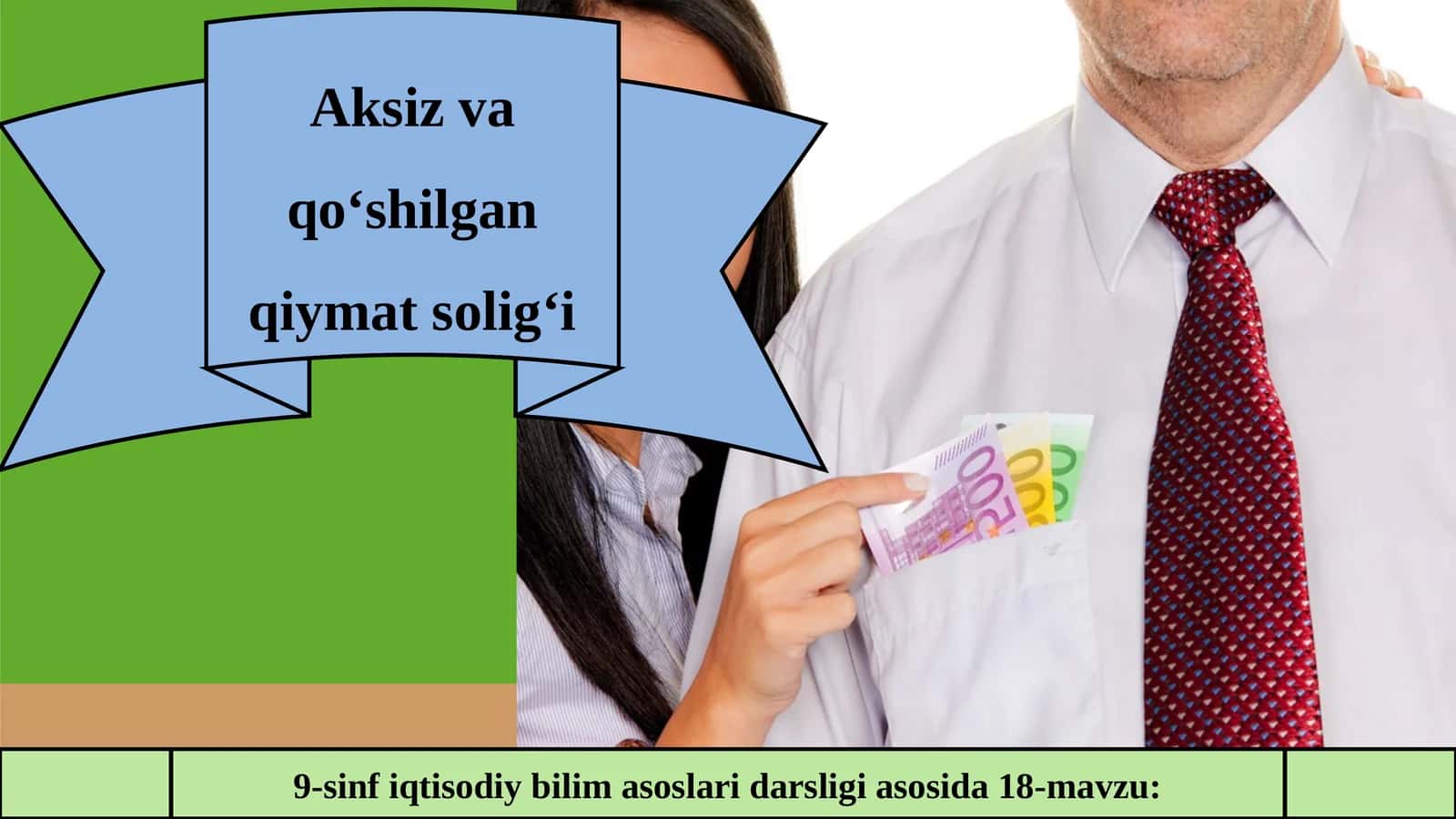 9-sinf iqtisodiy bilim asoslari darsligi asosida 18-mavzu: Aksiz va qo‘shilgan qiymat solig‘i 1