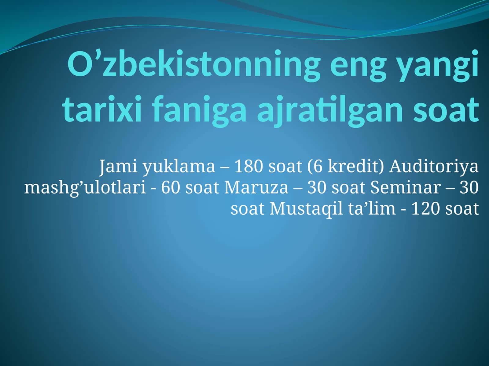 O‘zbekistonning eng yangi tarixi faniga ajratilgan soat 1