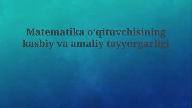 Matematikaoʻqituvchisiningkasbiyvaamaliytayyorgarligi 1