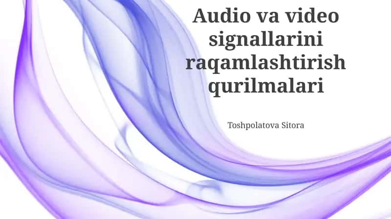 Audio va video signallarini raqamlashtirish qurilmalari 1
