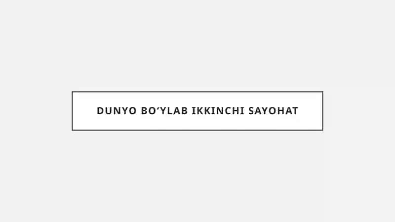 DUNYO BO‘YLAB IKKINCHI SAYOHAT
