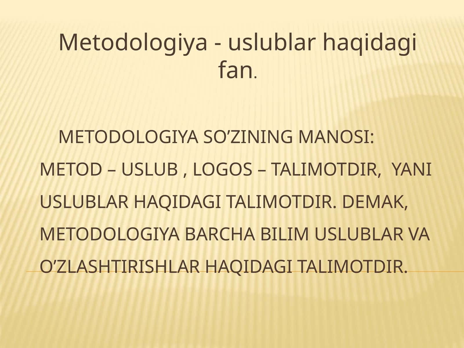 Metodologiya - uslublar haqidagi fan. 1