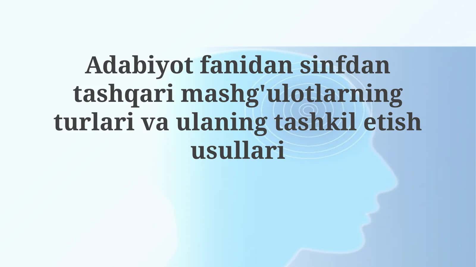 Adabiyotfanidansinfdantashqarimashg'ulotlarningturlarivaulaningtashkiletishusullari 1