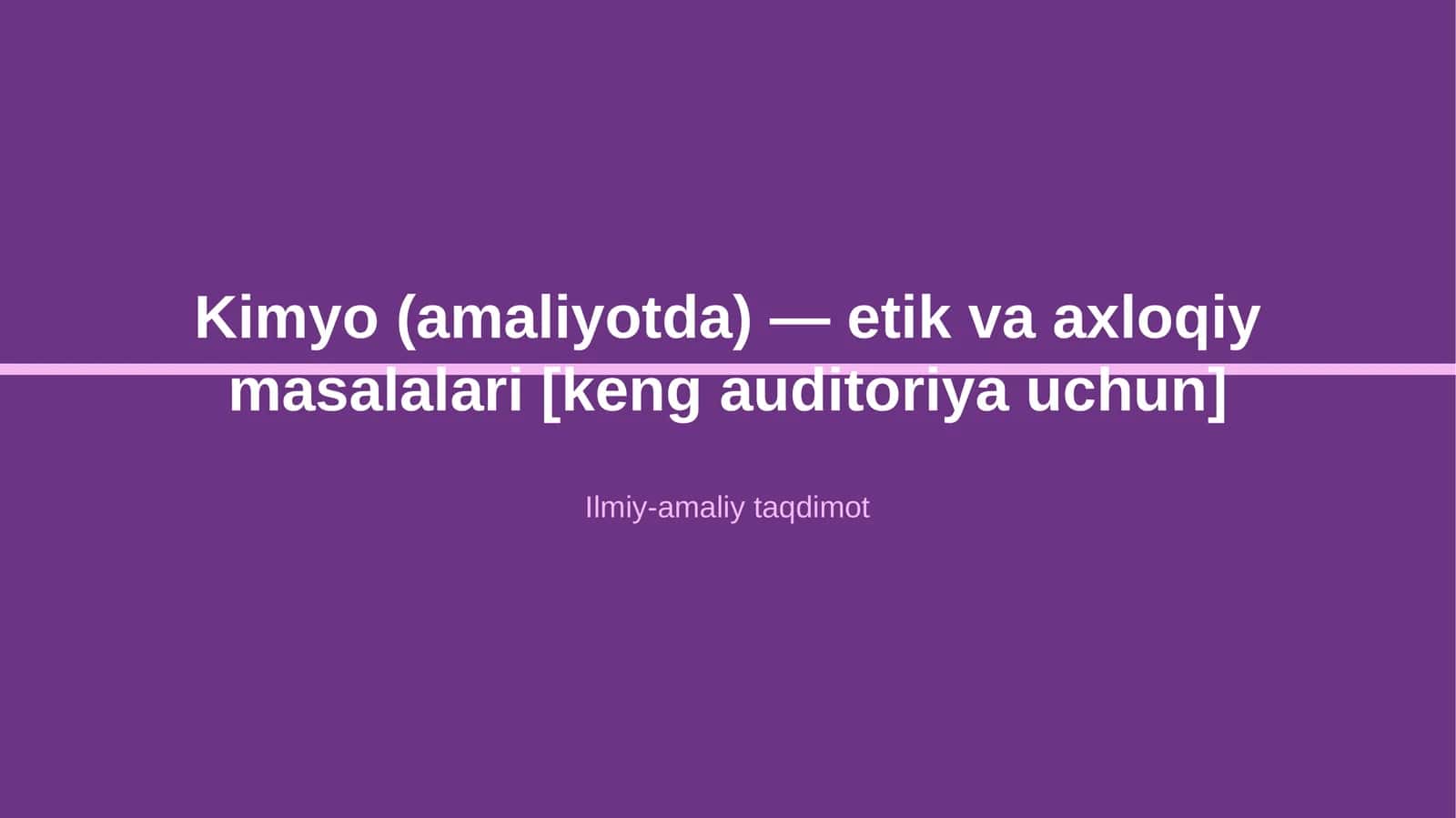 Kimyo (amaliyotda) — etik va axloqiy masalalari [keng auditoriya uchun] 1