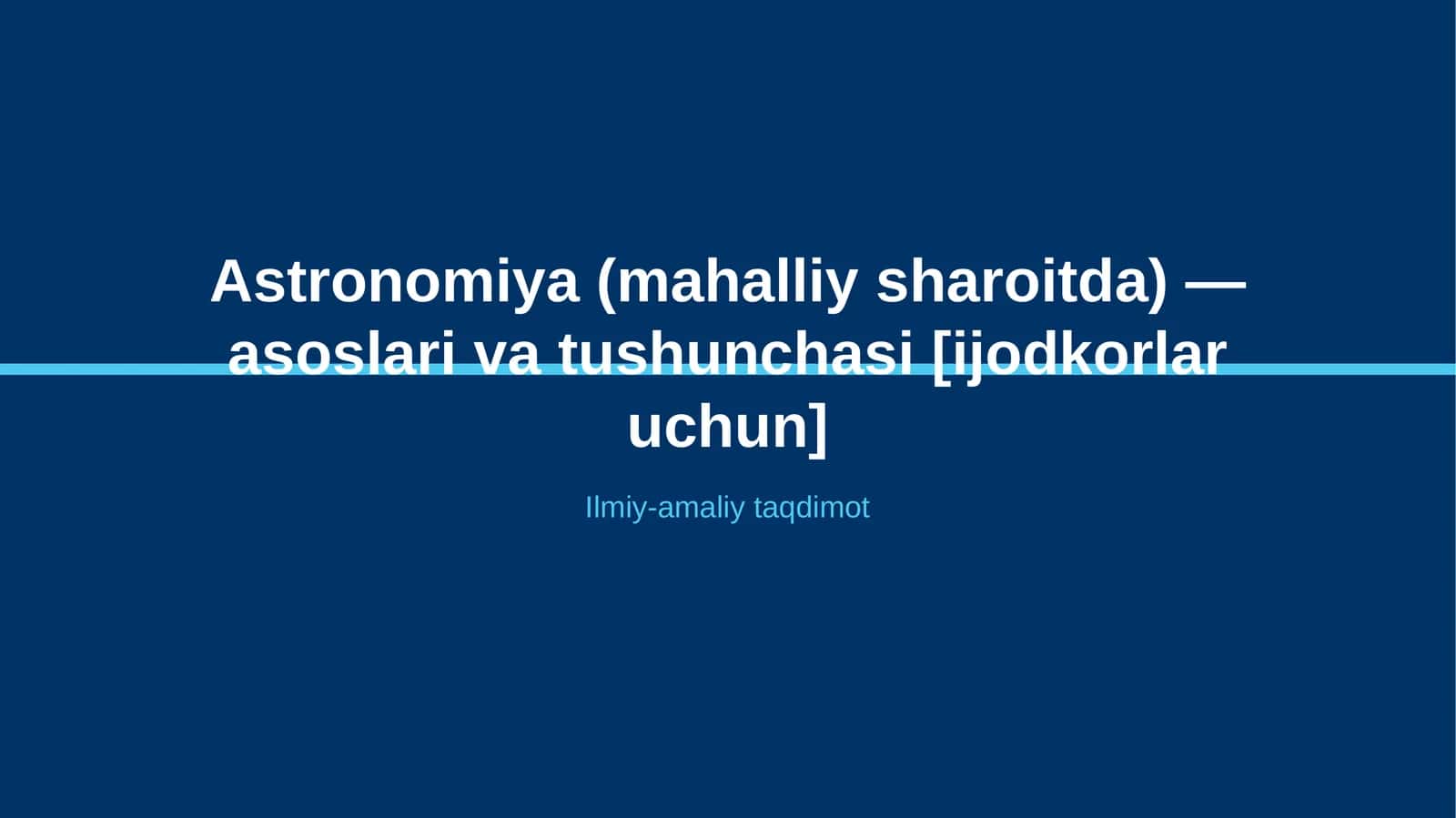Astronomiya (mahalliy sharoitda) — asoslari va tushunchasi [ijodkorlar uchun] 1