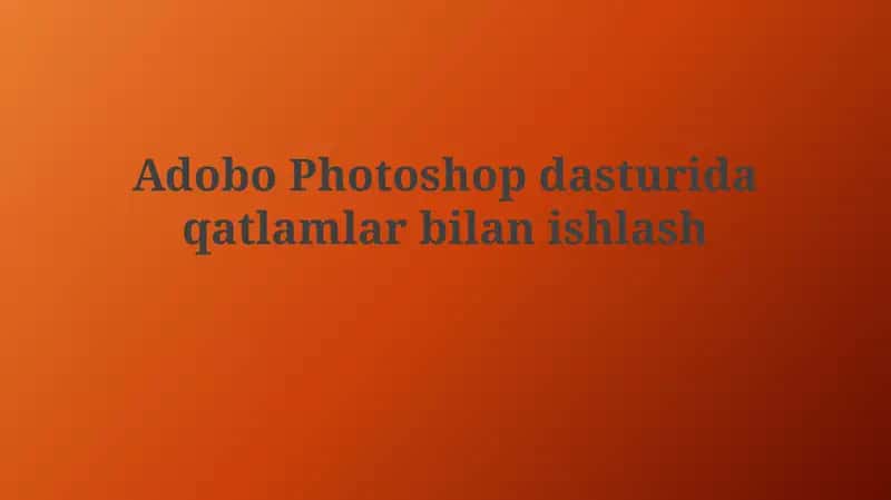 Qatlamlar Bilan Ishlash Asoslari 1