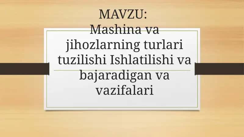Mashina va jihozlarning turlari tuzilishi Ishlatilishi va bajaradigan va vazifalari 1