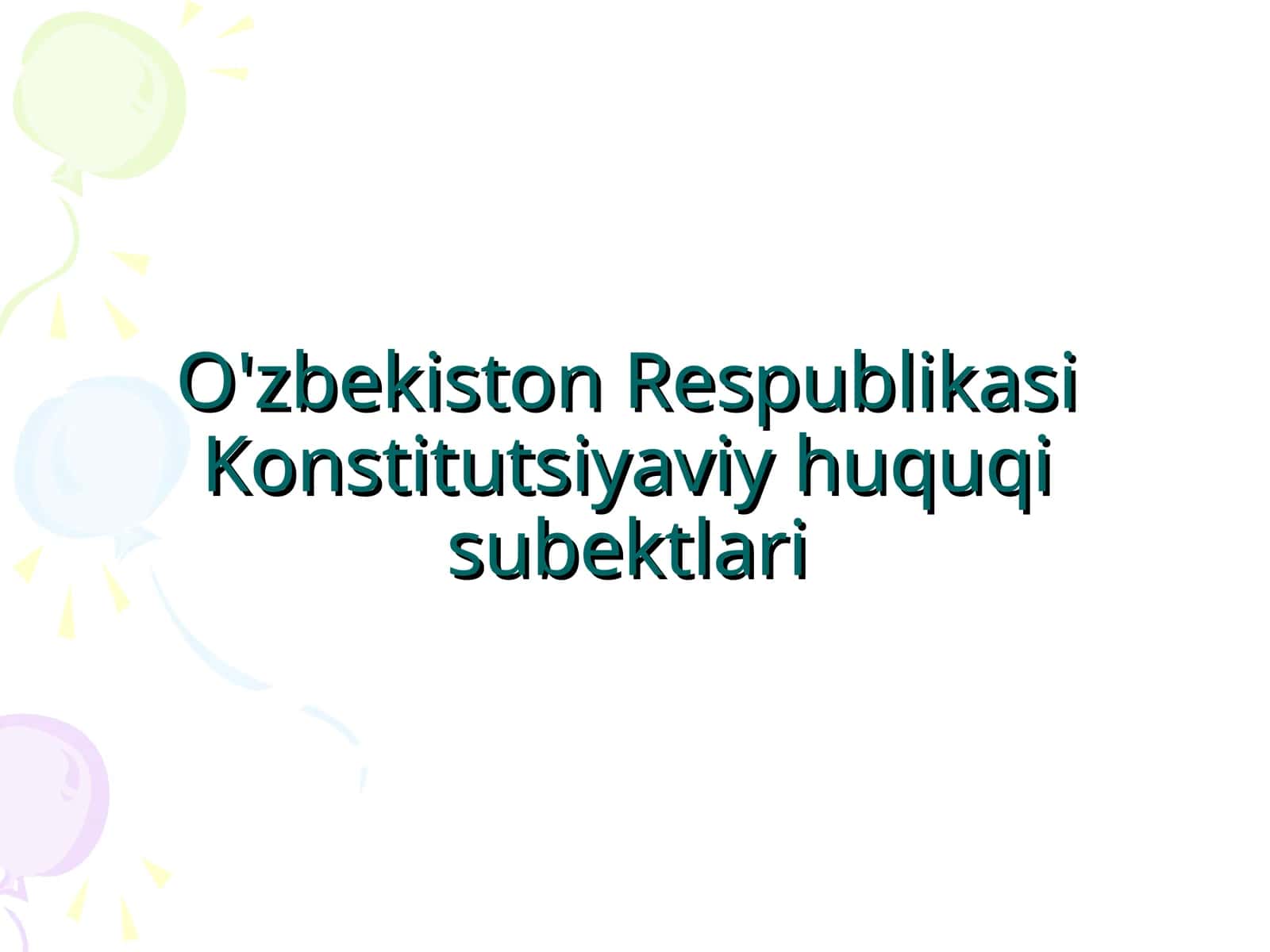 O'zbekiston Respublikasi Konstitutsiyaviy huquqi subektlari 1