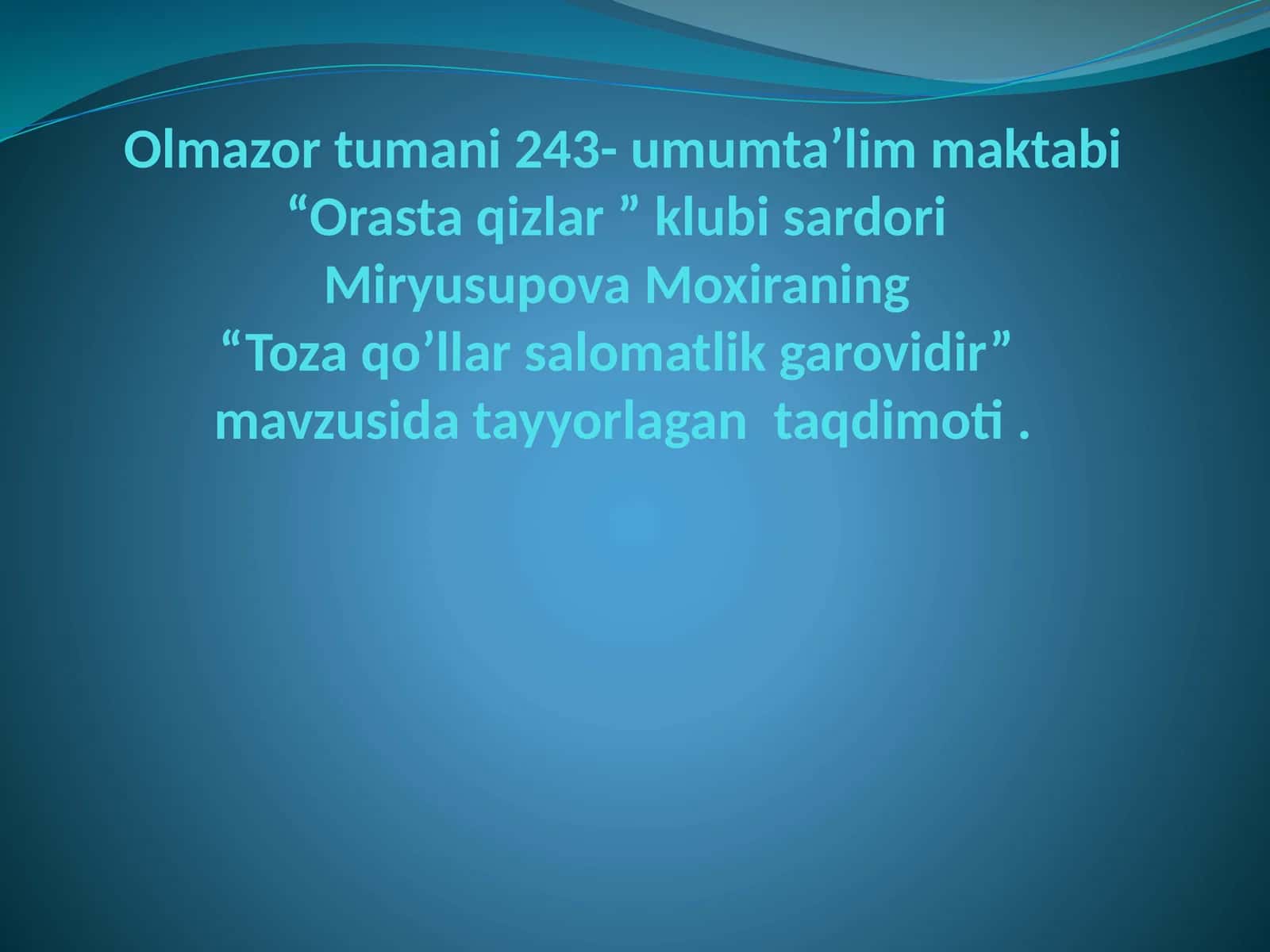Toza qo’llar salomatlik garovidir 1