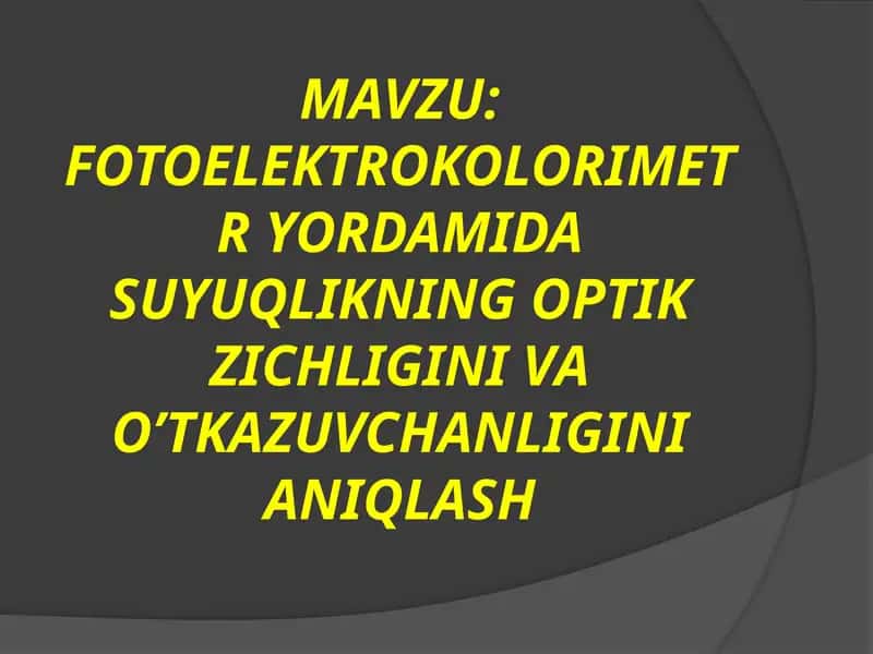 FOTOELEKTROKOLORIMETR YORDAMIDA SUYUQLIKNING OPTIK ZICHLIGINI VA O’TKAZUVCHANLIGINI ANIQLASH 1