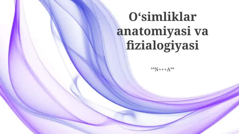 Oʻsimliklar anatomiyasi va fizialogiyasi 1