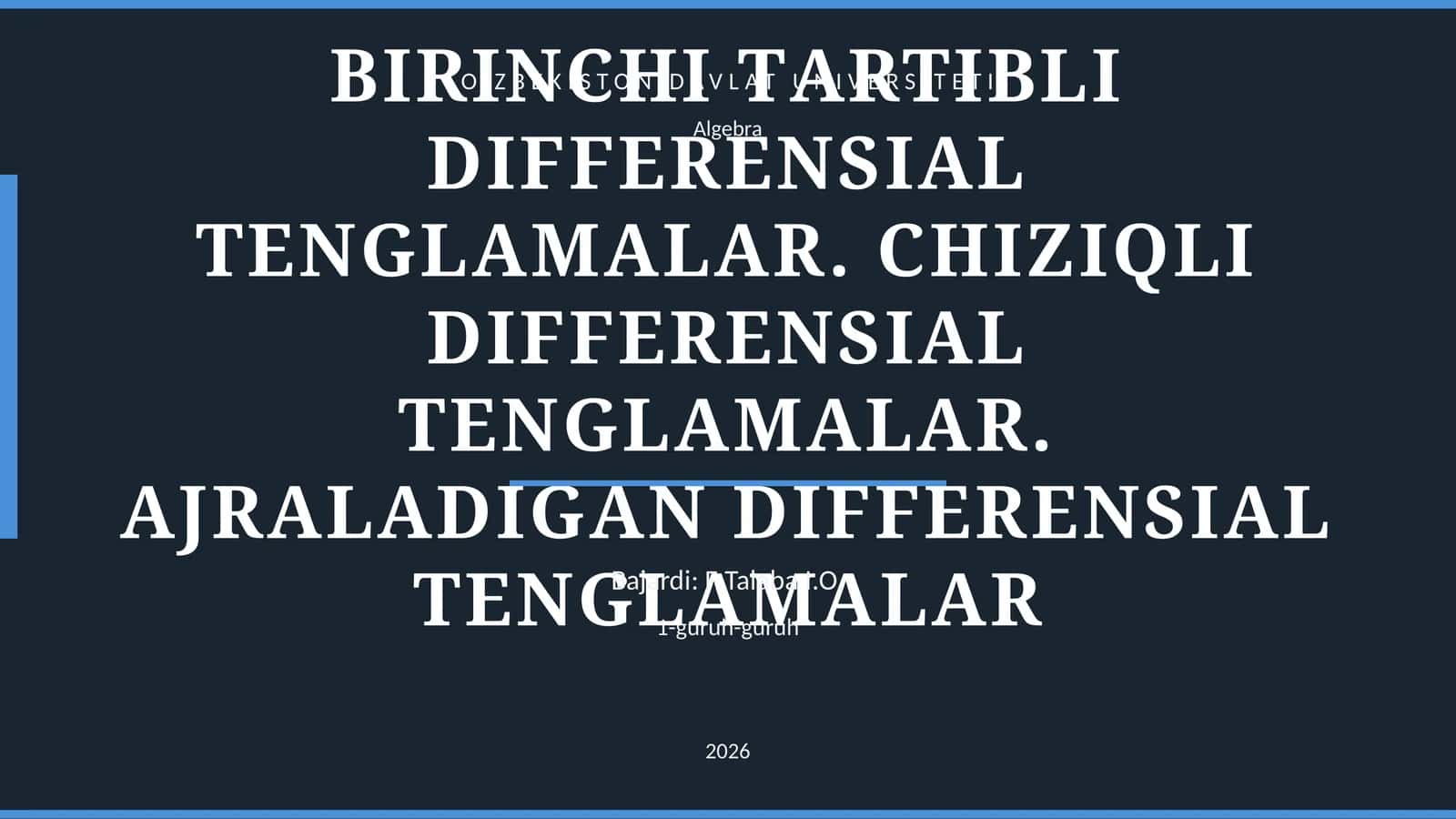 BIRINCHI TАRTIBLI DIFFЕRЕNSIАL TЕNGLАMАLАR. CHIZIQLI DIFFERENSIAL TENGLAMALAR. AJRALADIGAN DIFFERENSIAL TENGLAMALAR 1