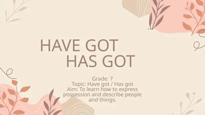 Have got / Has got Grade 7 1