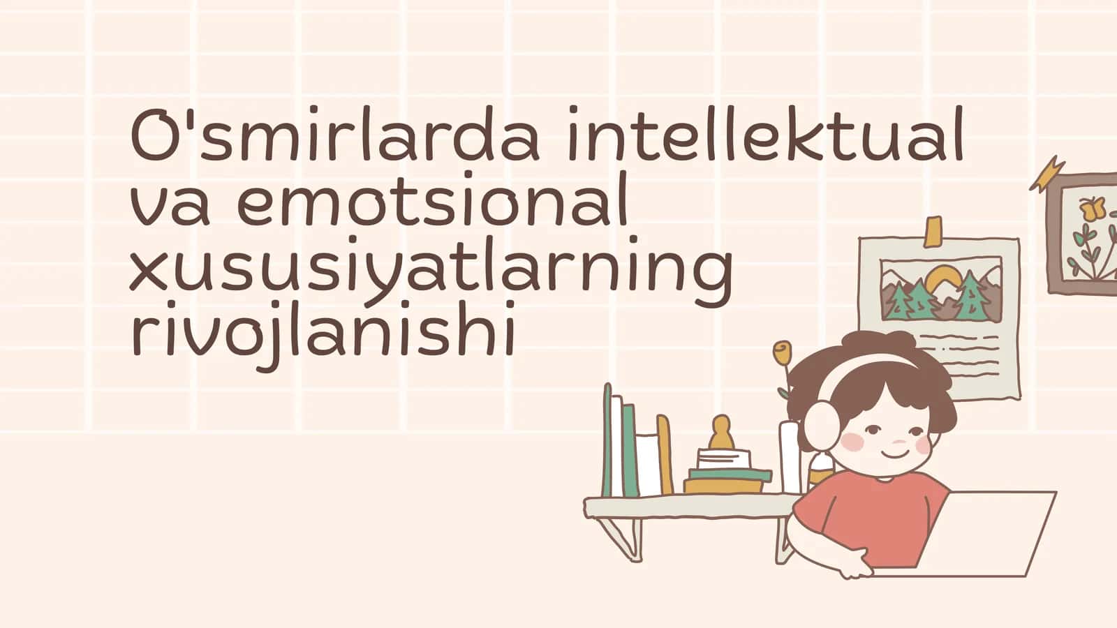 O'smirlarda intellektual  va emotsional xususiyatlarning  rivojlanishi 1