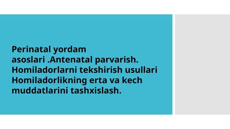 Perinatal yordam asoslari Antenatal parvarish. Homiladorlarni tekshirish usullari Homiladorlikning e 1
