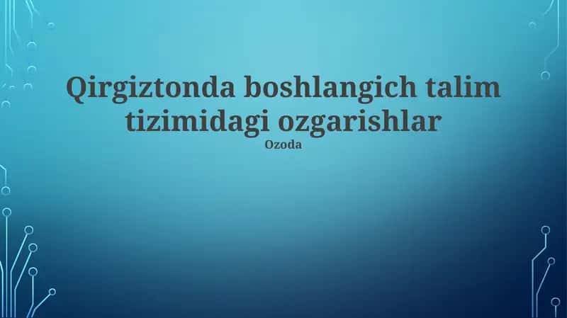 Qirgʻiztonda boshlangich talim tizimidagi ozgarishlar 1