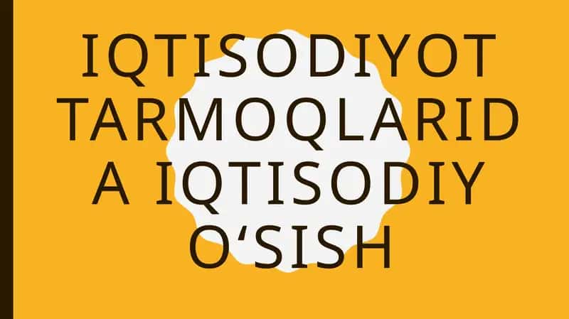 Iqtisodiyot tarmoqlarida iqtisodiy o‘sish 1