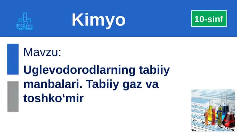 Uglevodorodlarning tabiiy manbalari. Tabiiygaz va toshko‘mir 1